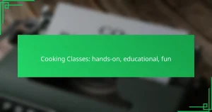 Cooking Classes: hands-on, educational, fun