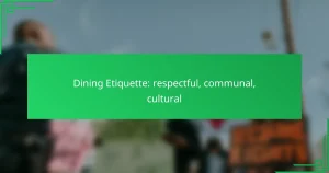 Dining Etiquette: respectful, communal, cultural