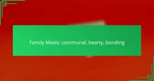 Family Meals: communal, hearty, bonding