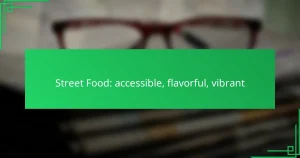 Street Food: accessible, flavorful, vibrant