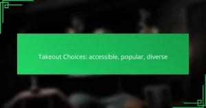 Takeout Choices: accessible, popular, diverse