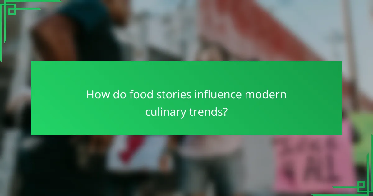 How do food stories influence modern culinary trends?