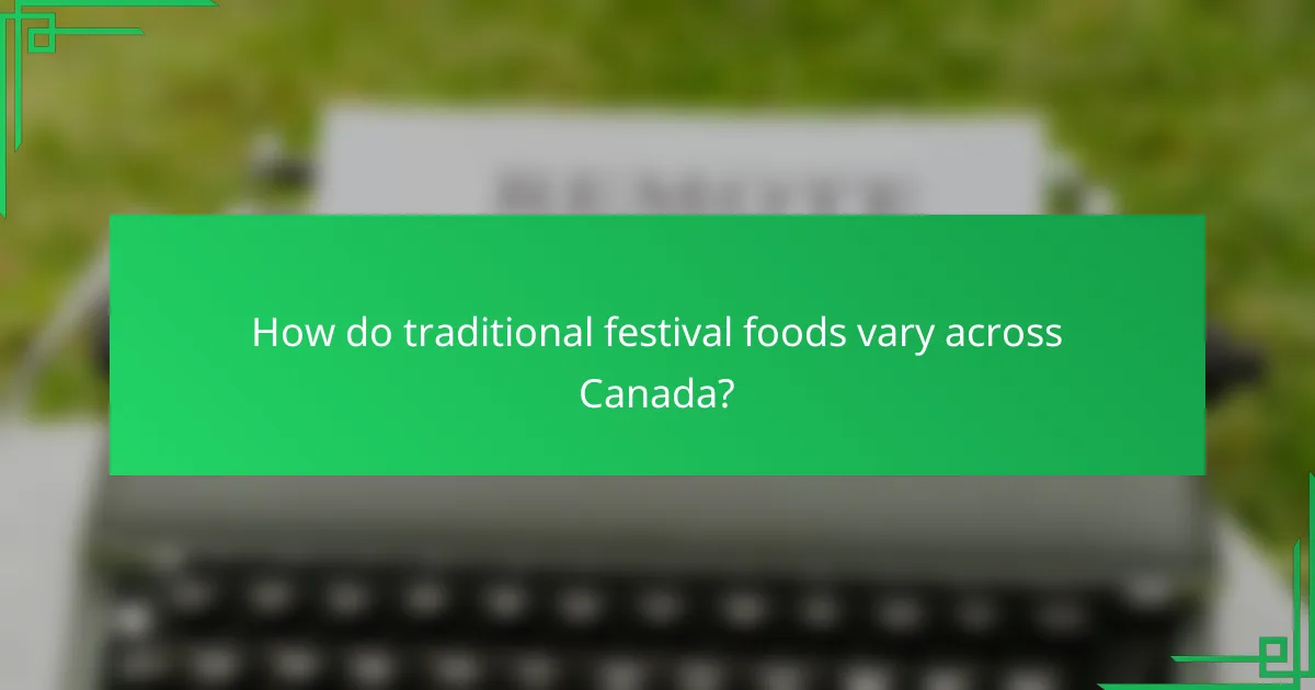 How do traditional festival foods vary across Canada?