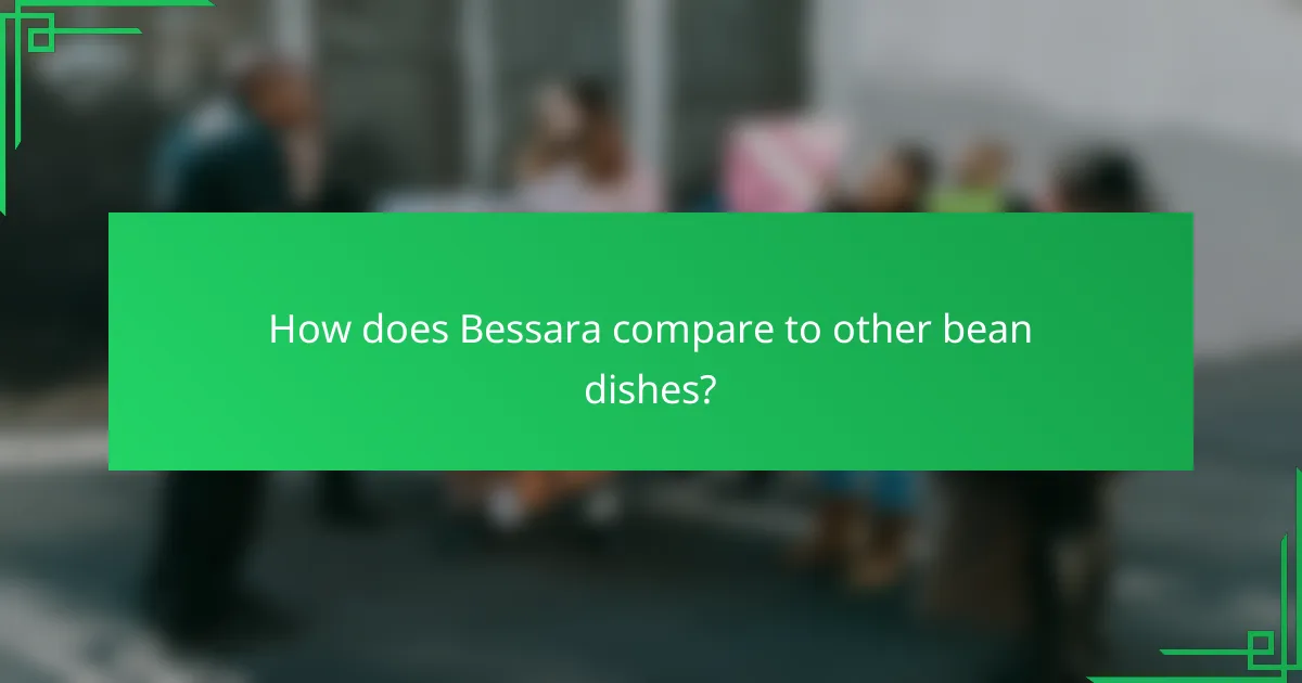 How does Bessara compare to other bean dishes?