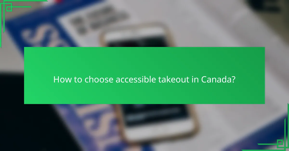 How to choose accessible takeout in Canada?