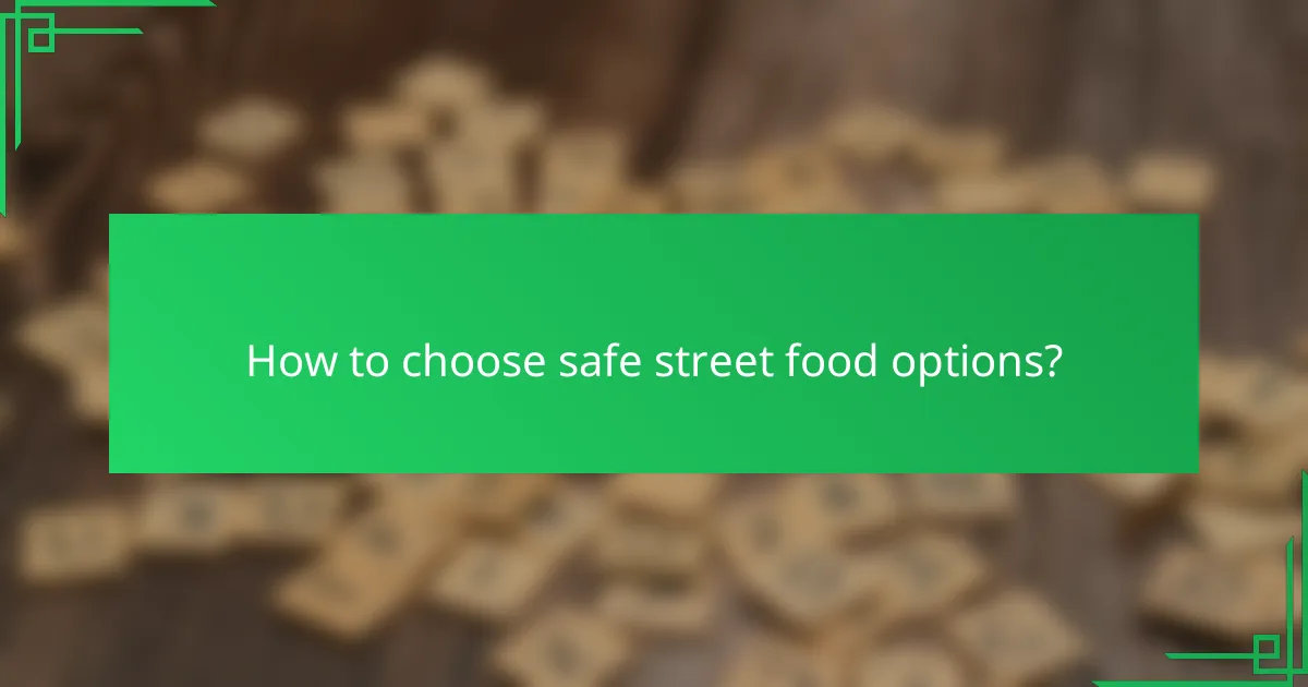 How to choose safe street food options?