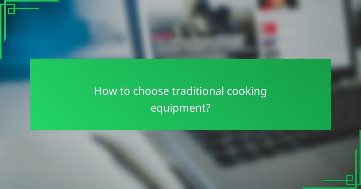 How to choose traditional cooking equipment?
