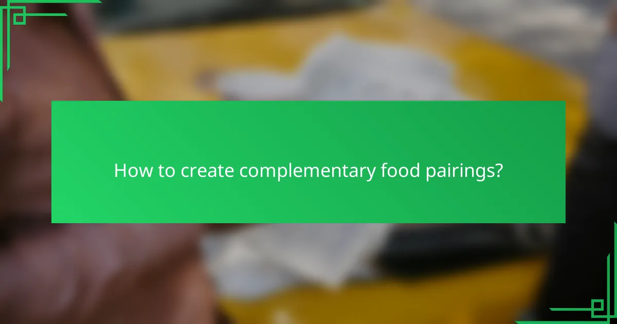 How to create complementary food pairings?
