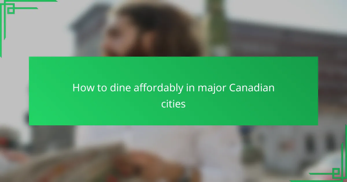 How to dine affordably in major Canadian cities