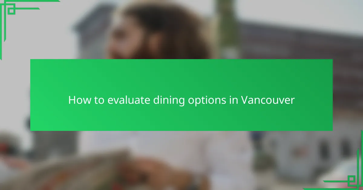 How to evaluate dining options in Vancouver