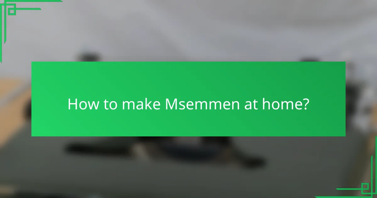 How to make Msemmen at home?