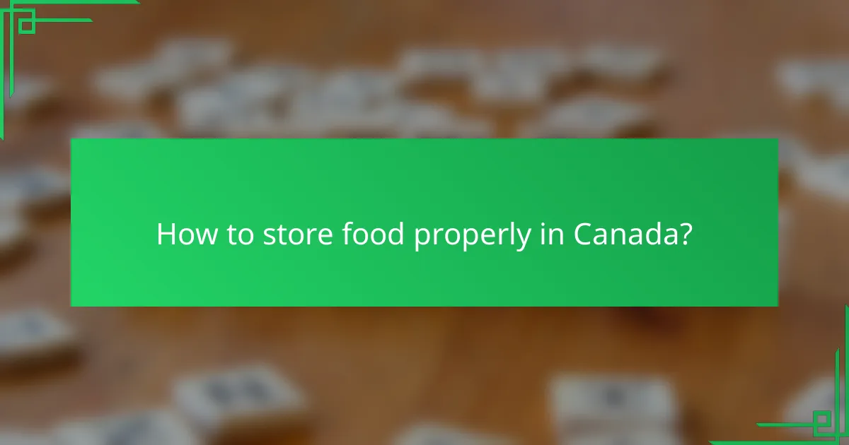 How to store food properly in Canada?