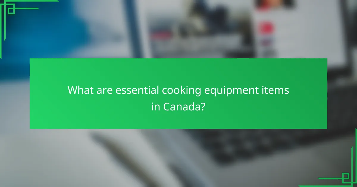 What are essential cooking equipment items in Canada?
