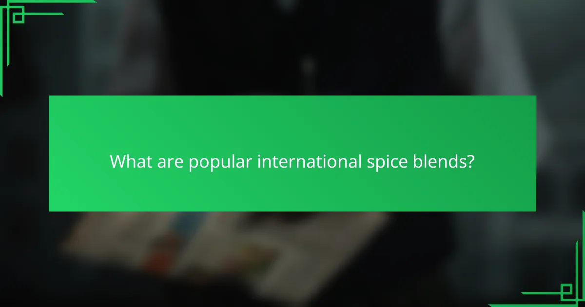 What are popular international spice blends?