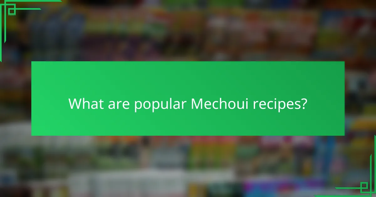 What are popular Mechoui recipes?