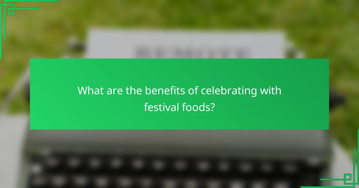 What are the benefits of celebrating with festival foods?