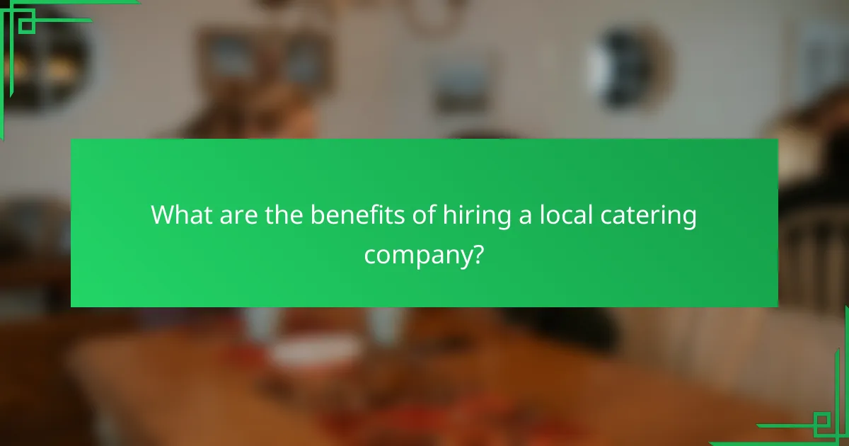 What are the benefits of hiring a local catering company?