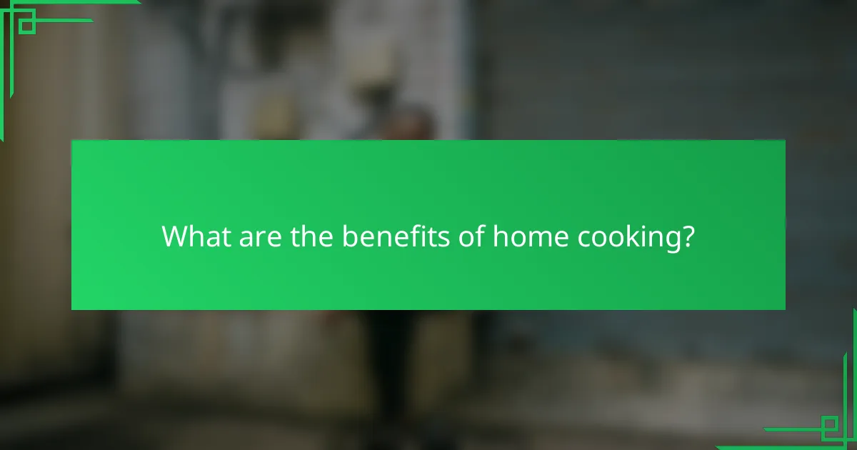 What are the benefits of home cooking?