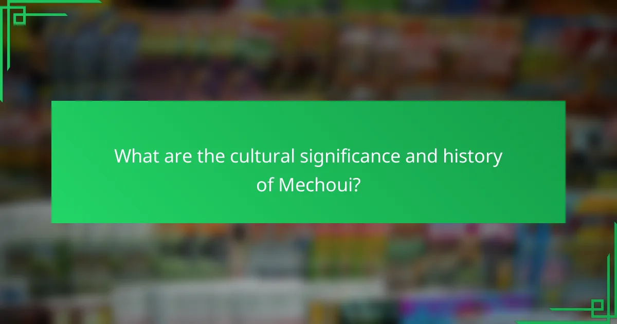 What are the cultural significance and history of Mechoui?