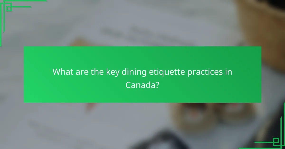 What are the key dining etiquette practices in Canada?