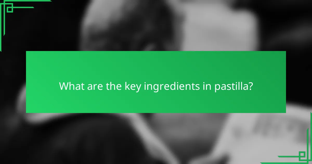 What are the key ingredients in pastilla?