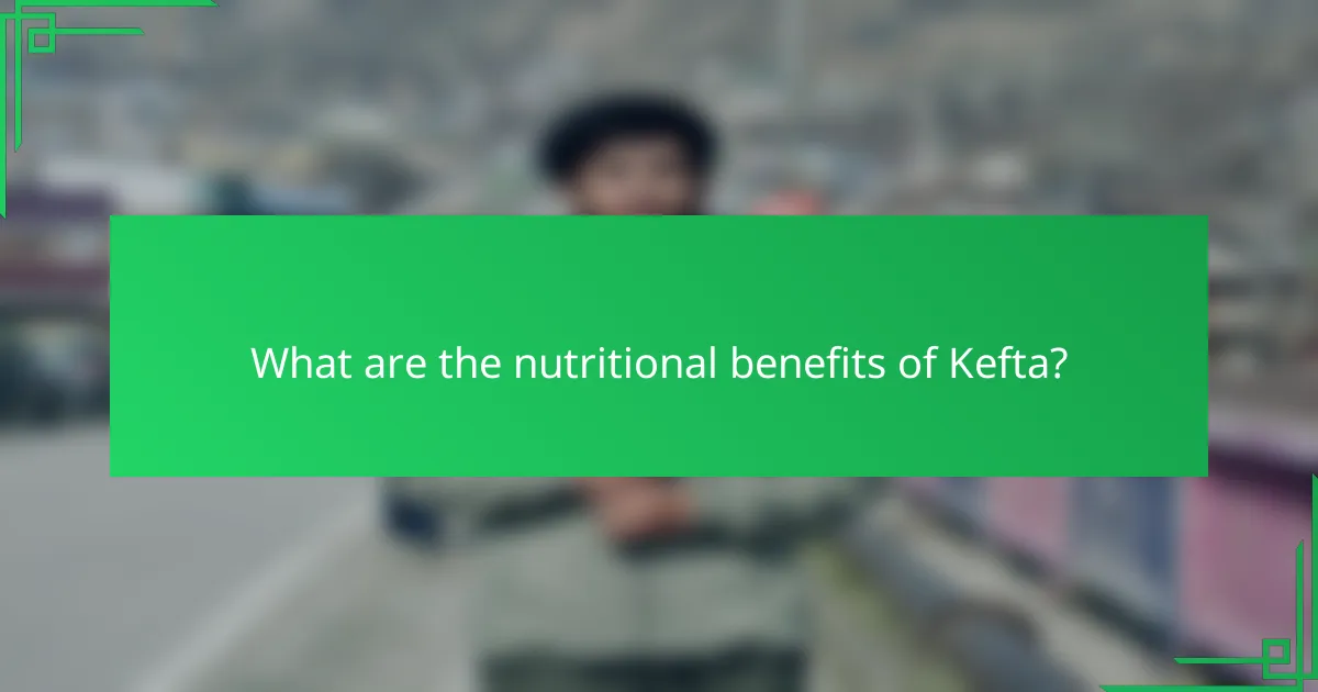 What are the nutritional benefits of Kefta?