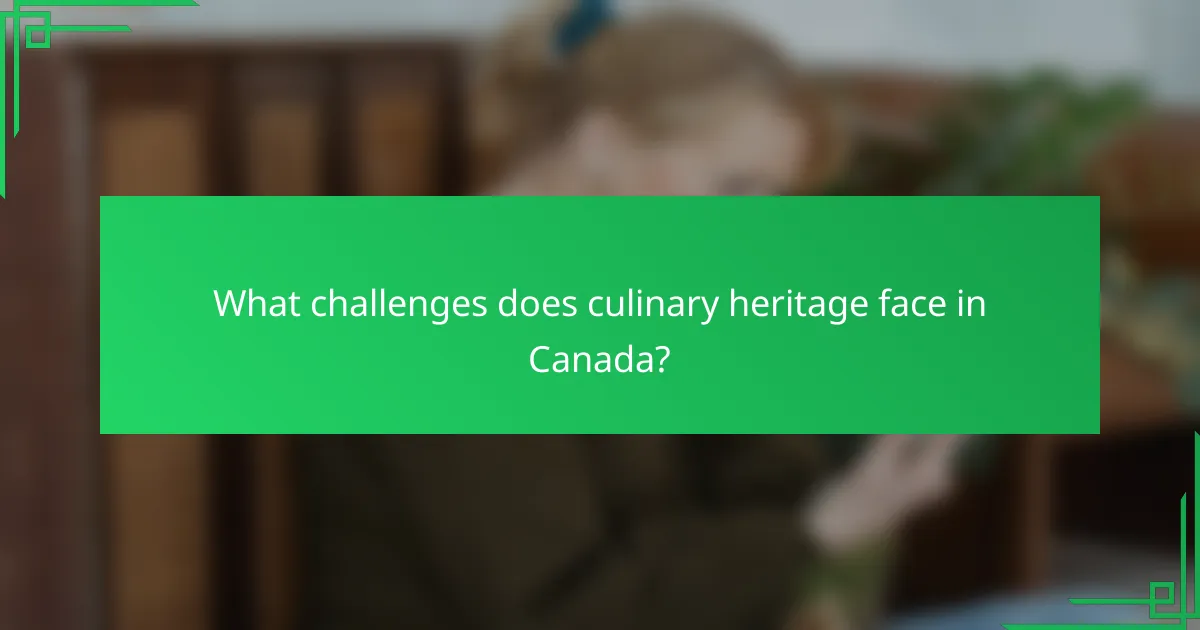 What challenges does culinary heritage face in Canada?