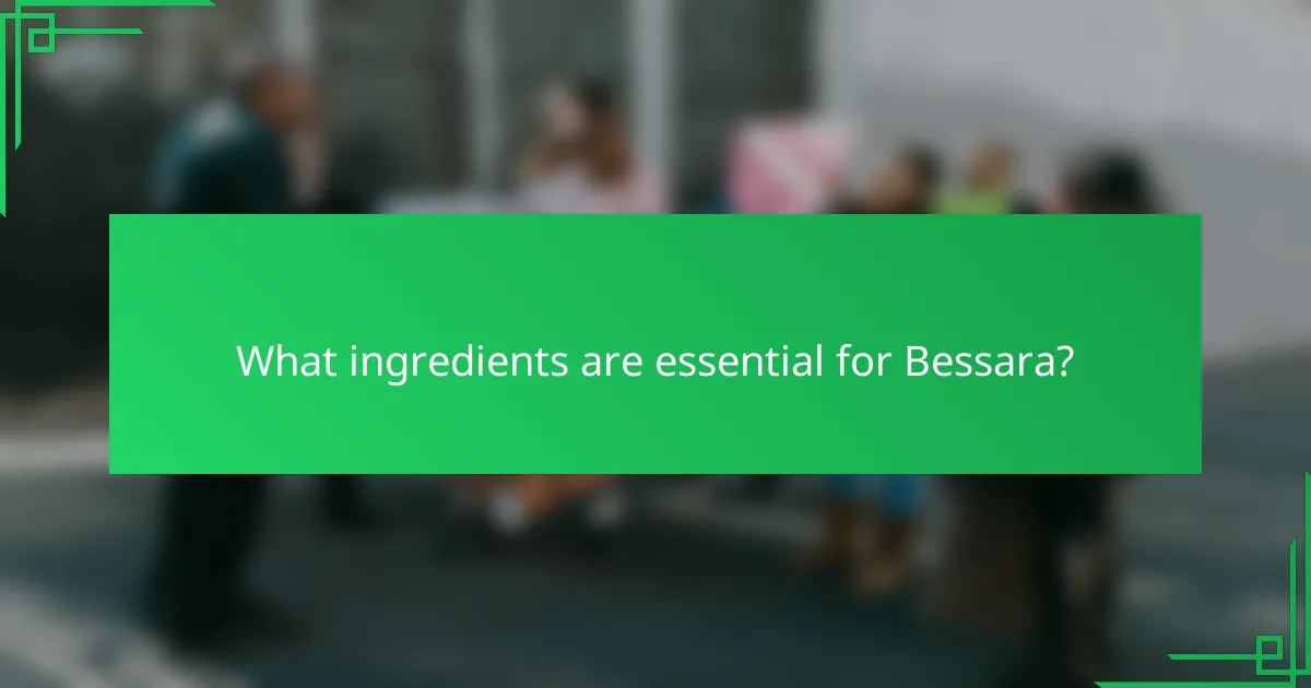What ingredients are essential for Bessara?