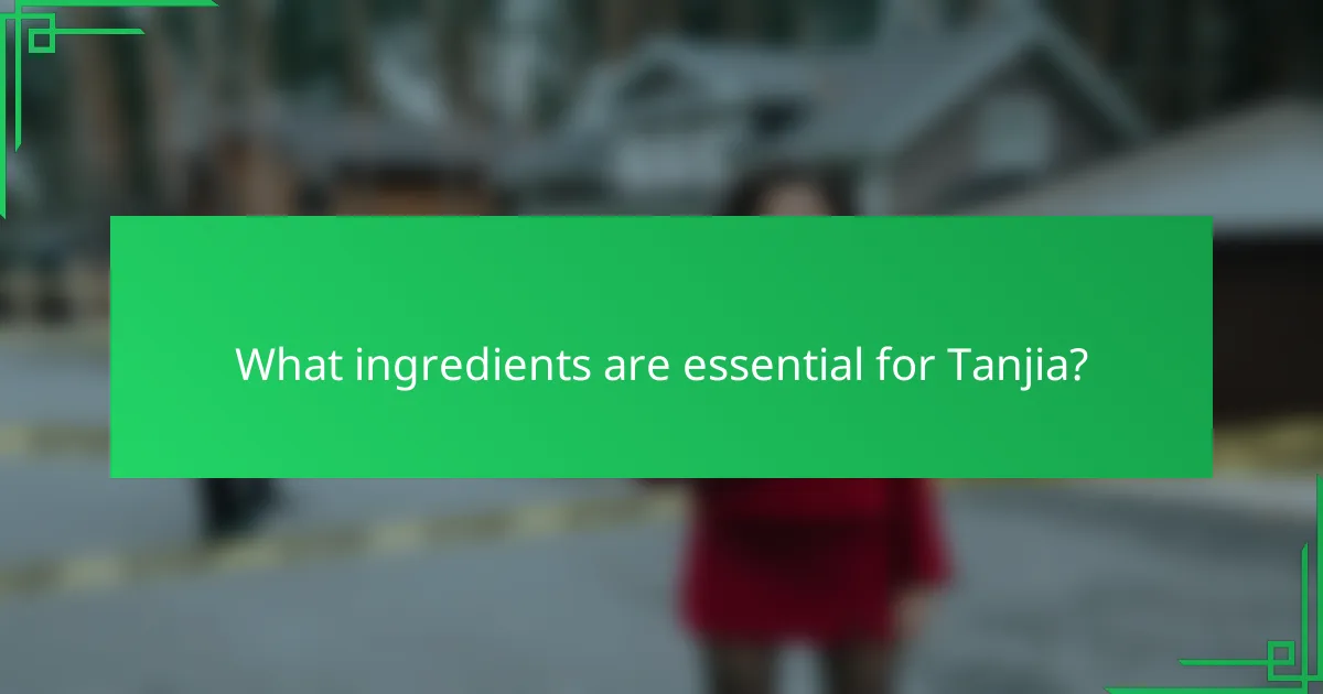 What ingredients are essential for Tanjia?