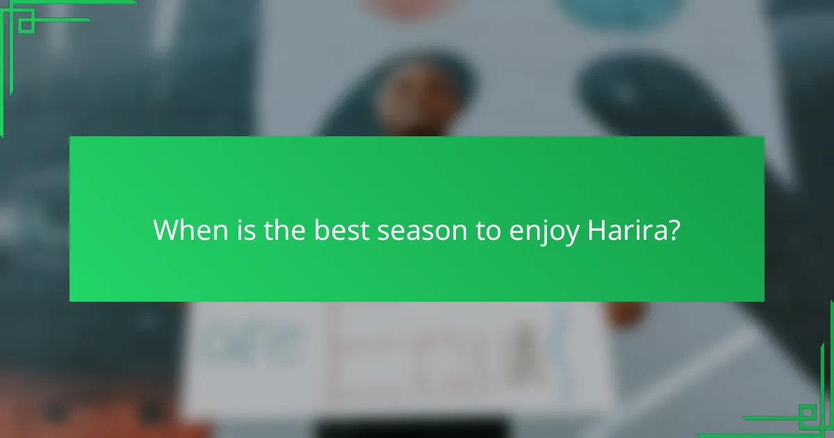 When is the best season to enjoy Harira?